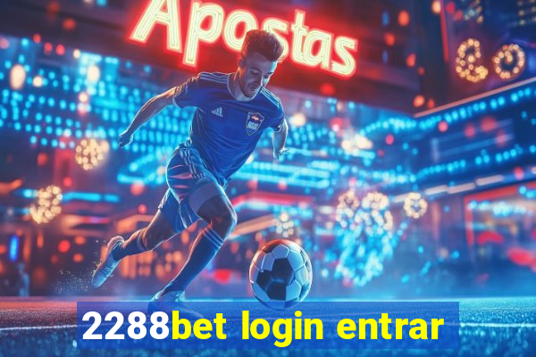 2288bet login entrar